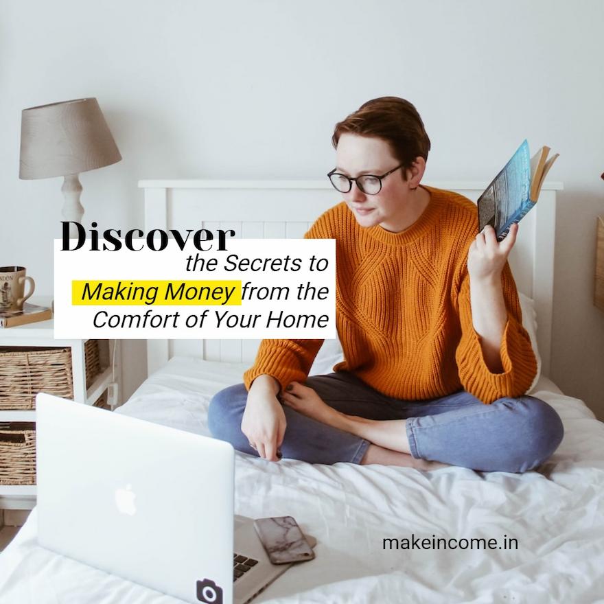 discover the Secrets to Making Money from the Comfort of Your Home - make money from home - jobs - online work 